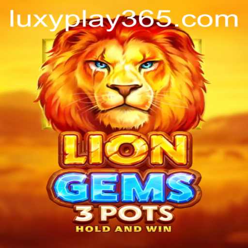 Unveiling the Exciting World of LionGems3pots by LUXYPLAY