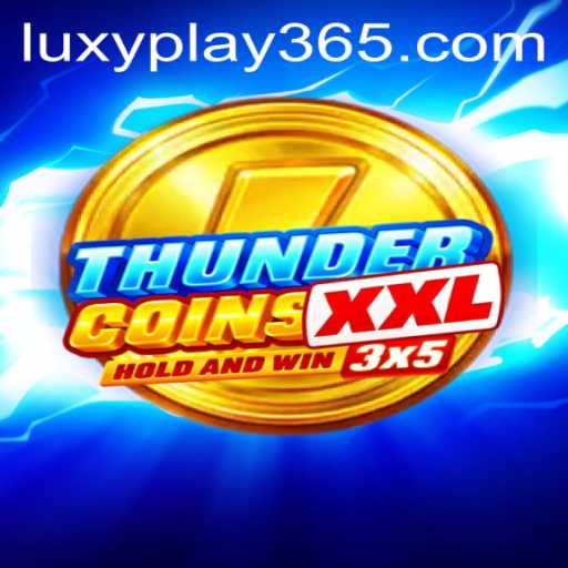 Experience the Thrill of ThunderCoinsXxl on LUXYPLAY